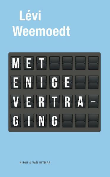 Met enige vertraging - Levi Weemoedt (ISBN 9789038899626)