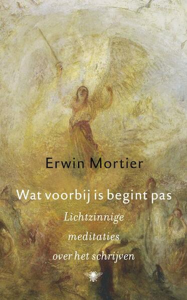 Wat voorbij is begint pas - Erwin Mortier (ISBN 9789023442806)