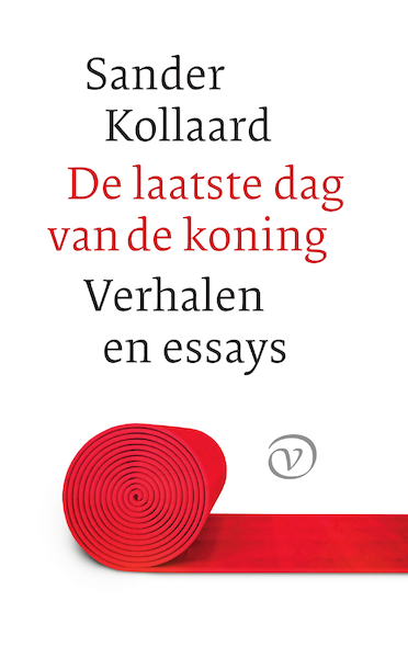 De laatste dag van de koning en andere verhalen - Sander Kollaard (ISBN 9789028270749)
