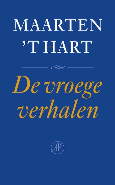 De vroege verhalen - Maarten 't Hart (ISBN 9789029568456)