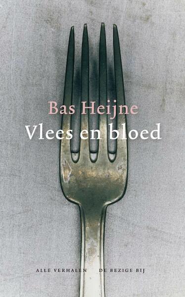 Vlees en bloed - Bas Heijne (ISBN 9789023448747)