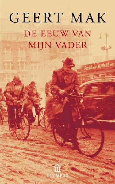 De eeuw van mijn vader - Geert Mak (ISBN 9789045016399)