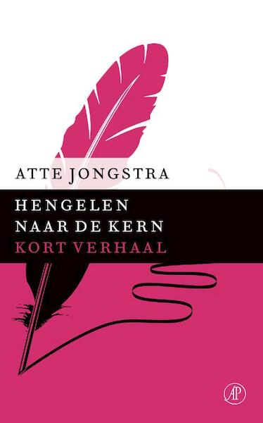 Hengelen naar de kern - Atte Jongstra (ISBN 9789029591430)