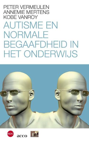 Autisme en normale begaafdheid in het onderwijs - Peter Vermeulen, Annemie Mertens, Kobe Vanroy (ISBN 9789033496462)