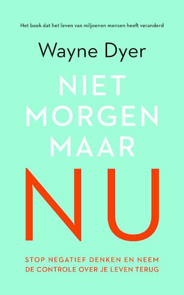 Niet morgen, maar nu - Wayne Dyer (ISBN 9789044973778)