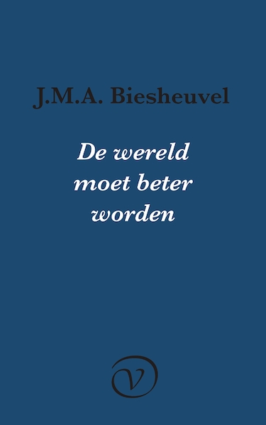 De wereld moet beter worden - J.M.A. Biesheuvel (ISBN 9789028210998)