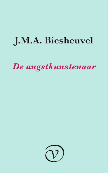 De angstkunstenaar - J.M.A. Biesheuvel (ISBN 9789028220416)
