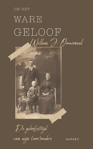 Om het ware geloof - Willem J. Ouweneel (ISBN 9789464621877)