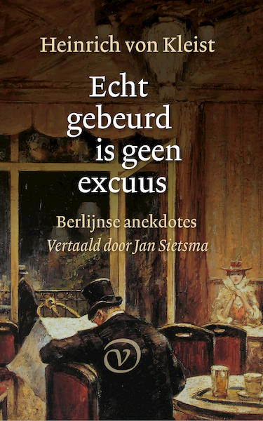 Echt gebeurd is geen excuus - Heinrich von Kleist (ISBN 9789028220539)