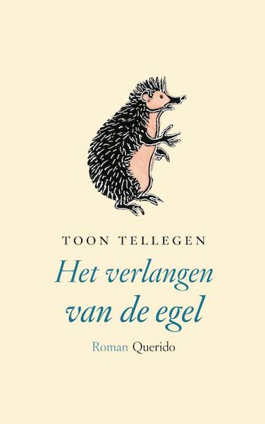 Het verlangen van de egel - Toon Tellegen (ISBN 9789021456164)