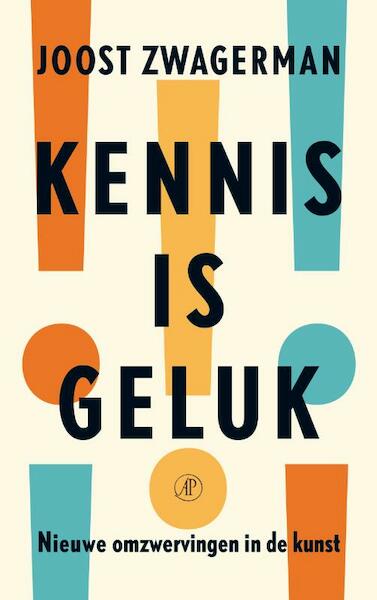 Kennis is geluk - Joost Zwagerman (ISBN 9789029584388)