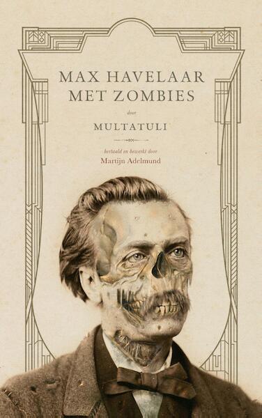 Max Havelaar met zombies - Martijn Adelmund, E. Multatuli (ISBN 9789024574629)