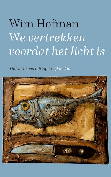We vertrekken voordat het licht is - Wim Hofman (ISBN 9789021425436)