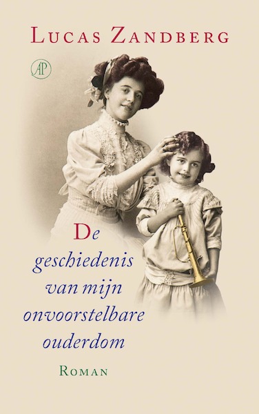 De geschiedenis van mijn onvoorstelbare ouderdom - Lucas Zandberg (ISBN 9789029545648)