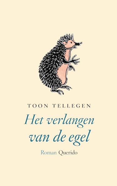 Het verlangen van de egel - Toon Tellegen (ISBN 9789021477794)