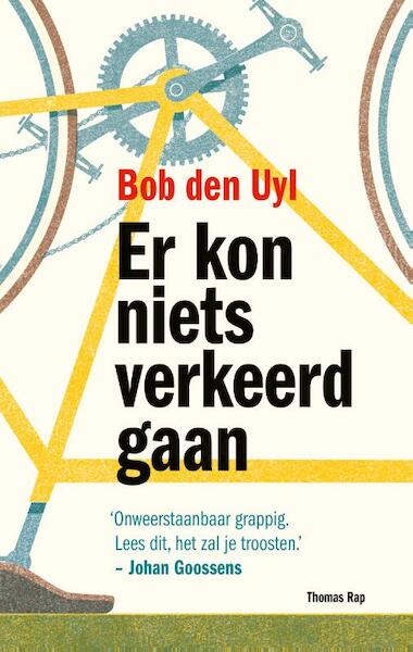 Er kon niets verkeerd gaan - Bob den Uyl (ISBN 9789400402508)
