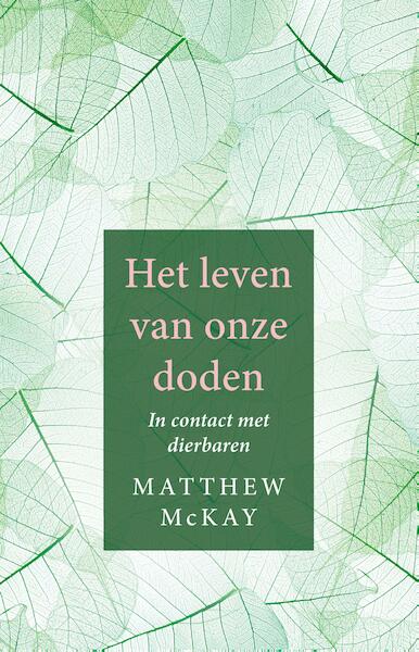 Het leven van onze doden - Matthew McKay (ISBN 9789020213157)