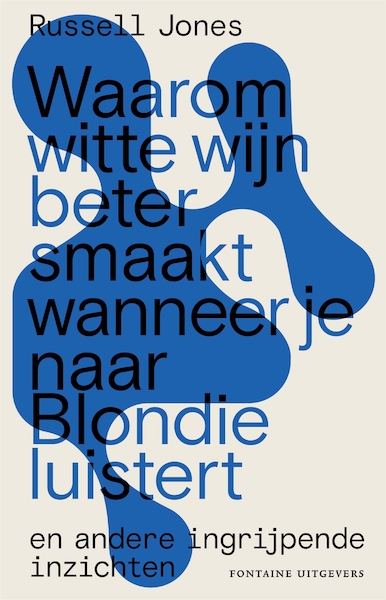 Waarom witte wijn beter smaakt wanneer je naar Blondie luistert - Russell Jones (ISBN 9789464040258)