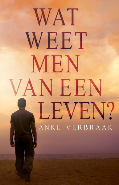 Wat weet men van een leven? - Anke Verbraak (ISBN 9789493266940)