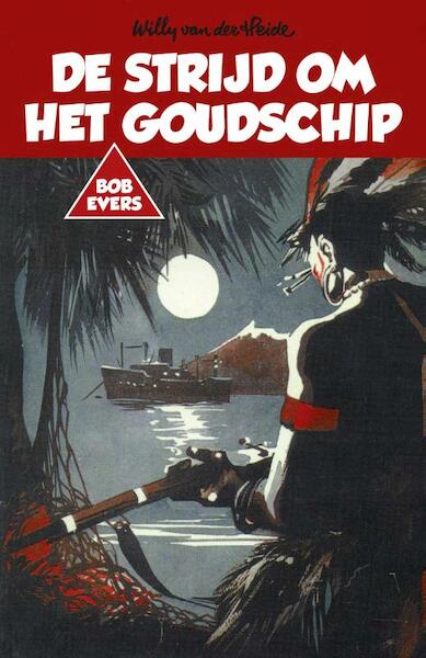 De strijd om het goudschip - Willy van der Heide (ISBN 9789049927417)