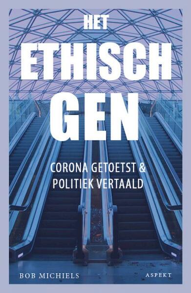 Het ethisch gen - Bob Michiels (ISBN 9789464621174)