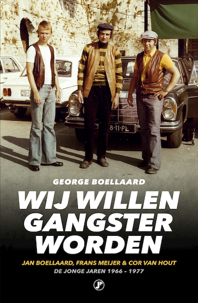 Wij willen gangster worden - George Boellaard (ISBN 9789089755841)