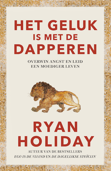 Het geluk is met de dapperen - Ryan Holiday (ISBN 9789044934335)