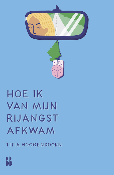 Hoe ik van mijn rijangst af kwam - Titia Hoogendoorn (ISBN 9789463493932)