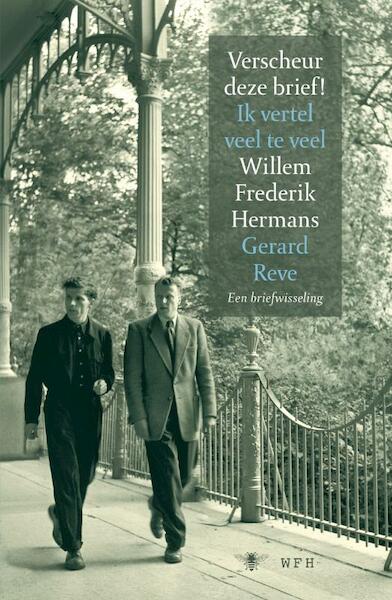 Verscheur deze brief Ik vertel veel te veel - Willem Frederik Hermans, Gerard Reve (ISBN 9789023449140)