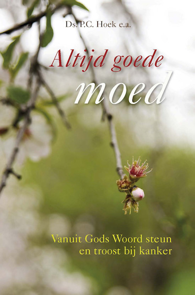 Altijd goede moed - Ds. Ij.R. Bijl, Ds. D.J. Budding, Ds. P.C. Hoek, Ds. G.W.S Mulder, Ds. A. Schreuder, Ds. A.T. Vergunst, Ds. K. Visser, Ds. J. Westerink, Ds. L. de Wit (ISBN 9789087185220)