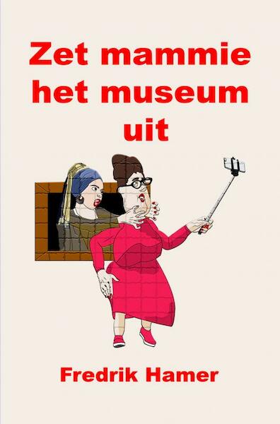 Zet mammie het museum uit - Fredrik Hamer (ISBN 9789464484236)