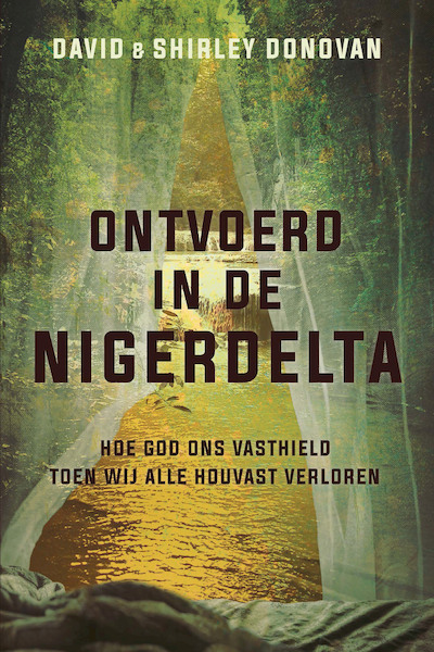 Ontvoerd in de Nigerdelta - David Donovan, Shirley Donovan (ISBN 9789087185299)