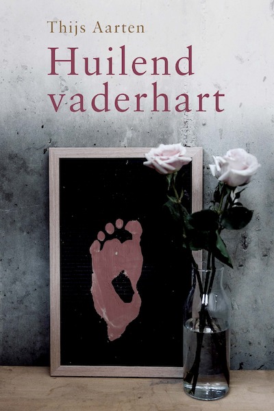 Huilend vaderhart - Thijs Aarten (ISBN 9789087187576)