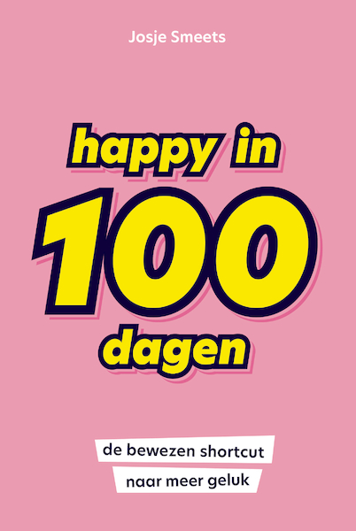 Happy in 100 dagen - Josje Smeets (ISBN 9789044979718)