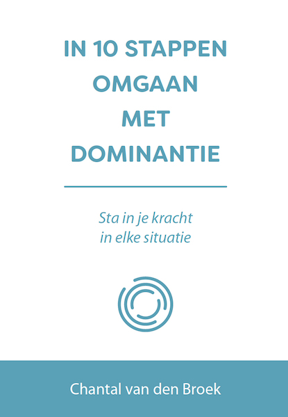 IN 10 STAPPEN OMGAAN MET DOMINANTIE - Chantal van den Broek (ISBN 9789493222892)