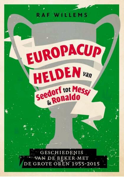 Europacuphelden van Seedorf tot Messi & Ronaldo - Raf Willems (ISBN 9789067973038)