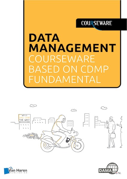 Data Management courseware based on CDMP Fundamentals - Bas van Gils, Ingrid Stap, Denise Harders (ISBN 9789401808019)