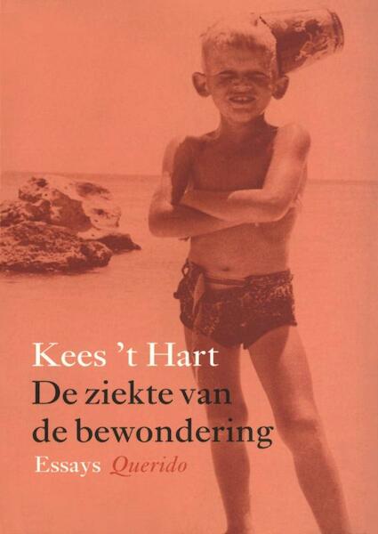 De ziekte van de bewondering - Kees 't Hart (ISBN 9789021444581)