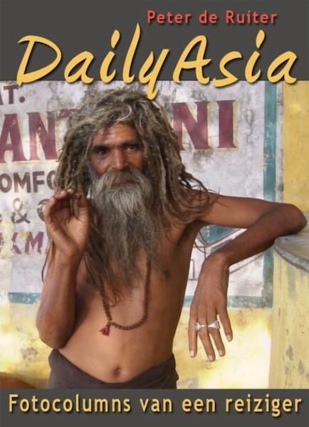 Daily Asia - Fotocolums van een reiziger - Peter de Ruiter (ISBN 9789490848101)