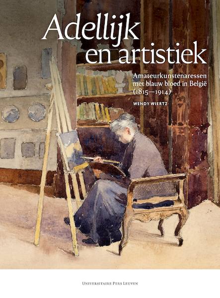 Adellijk en artistiek - Wendy Wiertz (ISBN 9789461665010)