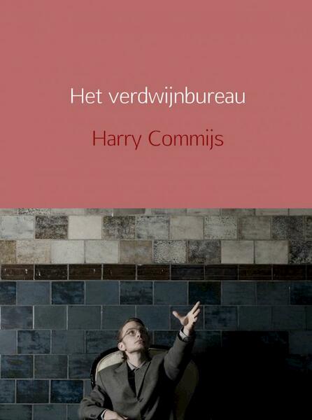 Het verdwijnbureau - Harry Commijs (ISBN 9789402109856)