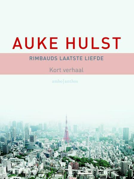Rimbauds laatste liefde - Auke Hulst (ISBN 9789026328992)