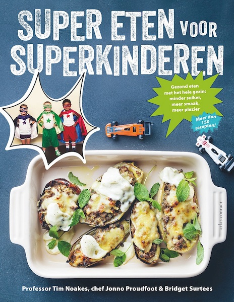 Super eten voor superkinderen - Tim Noakes, Jonno Proudfoot, Bridget Surtees (ISBN 9789045033723)