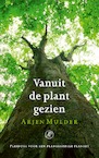 Vanuit de plant gezien (e-Book) - Arjen Mulder (ISBN 9789029511384)