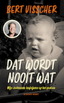 Dat wordt nooit wat (e-Book) - Bert Visscher (ISBN 9789493095700)