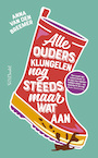 Alle ouders klungelen nog steeds maar wat aan (e-Book) - Anna van den Breemer (ISBN 9789044649949)