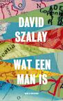 Wat een man is (e-Book) - David Szalay (ISBN 9789038802589)