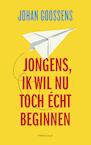 Jongens, ik wil nu toch écht beginnen (e-Book) - Johan Goossens (ISBN 9789400405639)
