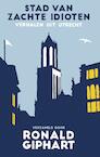 Stad van zachte idioten (e-Book) - Ronald Giphart (ISBN 9789400404359)