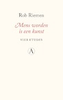 Mens worden is een kunst (e-Book) - Rob Riemen (ISBN 9789025316648)